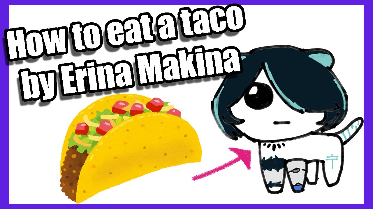 Erina Explains How To Eat A Taco