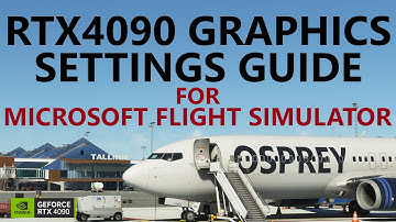 RTX 4090 Graphics Settings Guide for Microsoft Flight Simulator! [4K]