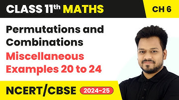 Permutations and Combinations - Miscellaneous Examples 20 to 24 | Class 11 Maths Ch 6 | CBSE 2025-26