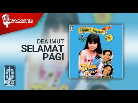Putar Selamat Pagi - Dea Imut