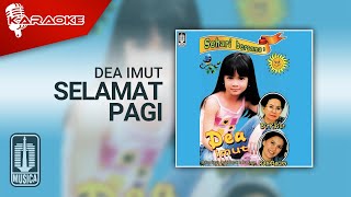Download lagu Dea Imut - Selamat Pagi ( Karaoke Video)