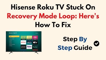 Hisense Roku TV Stuck On Recovery Mode Loop: Here