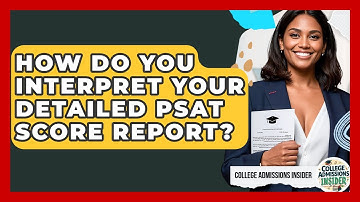 How Do You Interpret Your Detailed PSAT Score Report? - College Admissions Insider