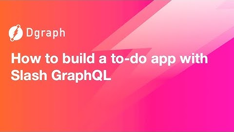 Create a To-Do App in Under 5 mins! Part 1 - Slash GraphQL