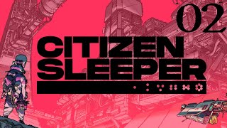 SB Plays Citizen Sleeper 02 - Becoming Familiar