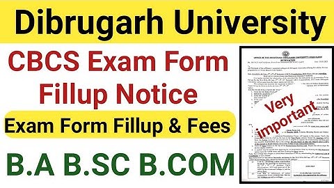 Dibrugarh University B.A B.Sc B.Com Exam Form Fillup Notice || CBCS Exam Form Fillup Notice 2023