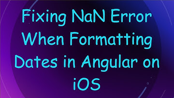Fixing NaN Error When Formatting Dates in Angular on iOS