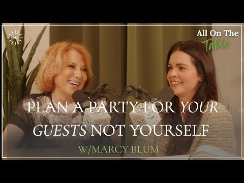 Plan A Party for Your Guests Not Yourself with Marcy Blum