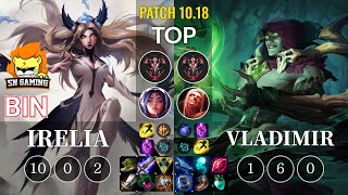 SN Bin Irelia vs Vladimir Top - KR Patch 10.18