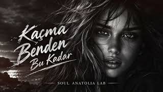 Kaçma Benden Bu Kadar (Soul Anatolia Lab )  Dura Dura #tiktok