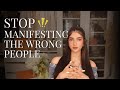 Why You Keep Manifesting the Wrong People (And How to Break the Pattern)