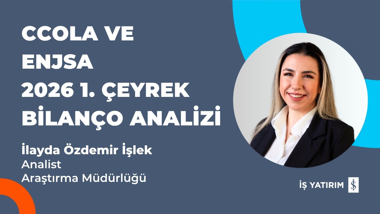 COCA COLA İÇECEK VE ENERJİSA ENERJİ 2026 1. ÇEYREK BİLANÇO ANALİZİ - İLAYDA ÖZDEMİR İŞLEK