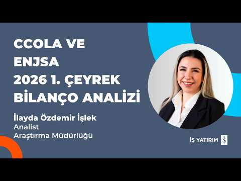 COCA COLA İÇECEK VE ENERJİSA ENERJİ 2026 1. ÇEYREK BİLANÇO ANALİZİ - İLAYDA ÖZDEMİR İŞLEK
