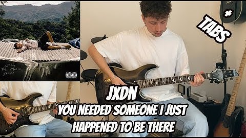 JXDN - YOU NEEDED SOMEONE I JUST HAPPENED TO BE THERE (Guitar Cover + TABS In Description)