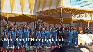 Wan Sha U Nongpynkhiah# Nongthymmai Church Choir, 2020,Byrwa.