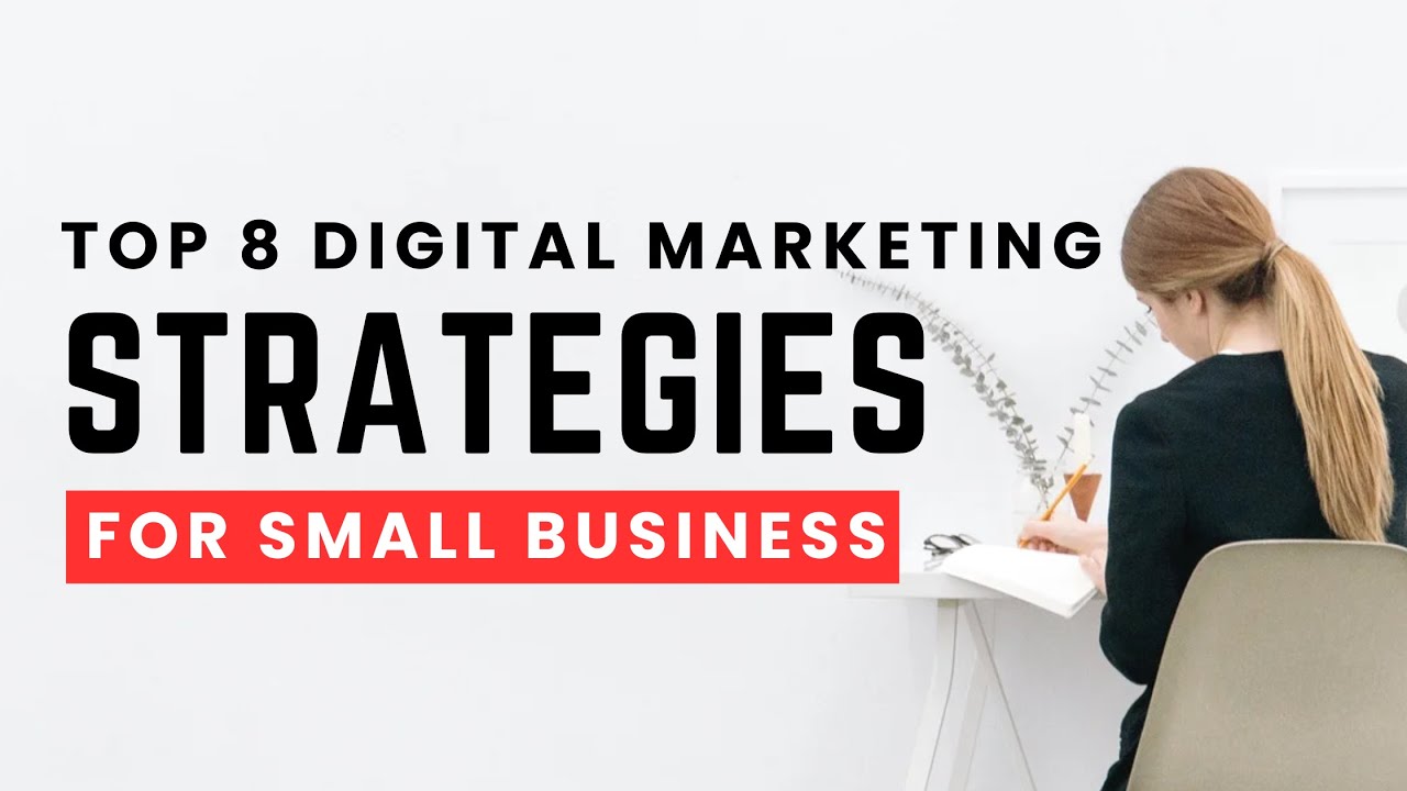 Top 8 Digital Marketing Strategies to Grow Your Small Business Fast ...