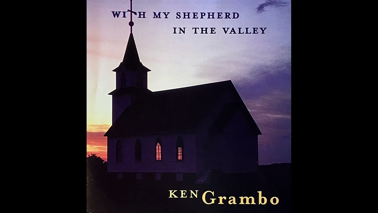 Ken Grambo:  With My Shepherd in The Valley Album