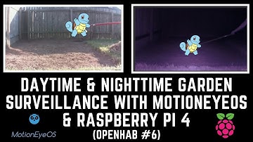 Daytime & Nighttime Garden Surveillance with MotioneyeOS & Raspberry Pi | #111 (OpenHAB #6)