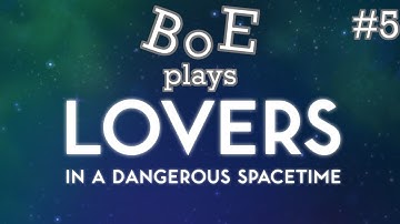 Bits of Entropy plays Lovers in a Dangerous Spacetime, Take V