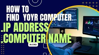 How to find IP address and Computer Name