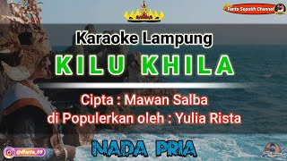 Karaoke Lampung ' KILU KHILA ' Cipta : Mawan Salba, Dipopulerkan oleh : Yulia Rista || Fanta Seputih