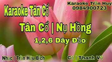 Karaoke Tân Cổ | Nụ Hồng Dây Đào 1,2,6 | Tân Cổ | Beat Trần Huy