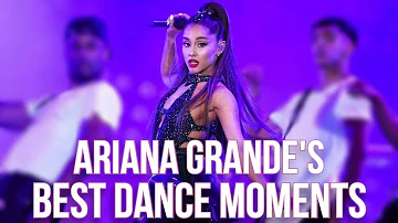 Ariana Grande's Best Dance Moments