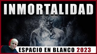 Espacio en Blanco - Inmortalidad (04/06/2023)