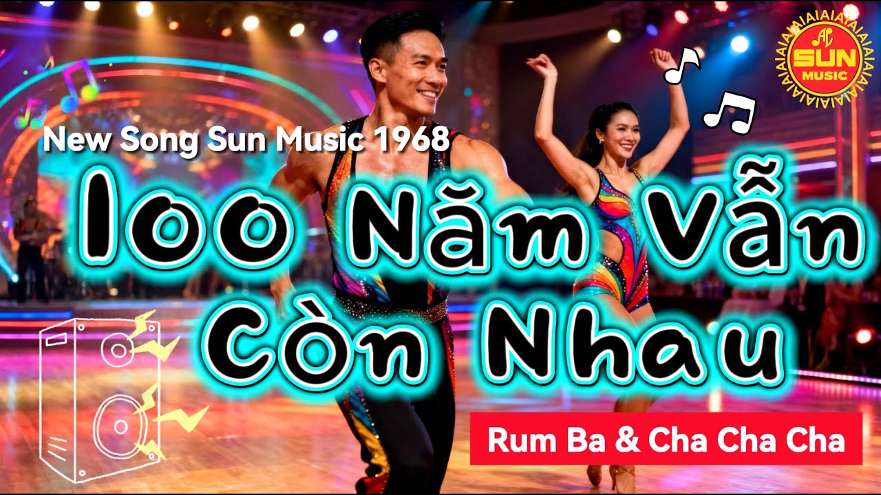 100 Năm Vẫn Còn Nhau - #sunmusic1968 #rumba #nhacvui