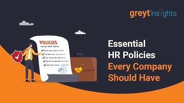Essential HR Policies Every Company Should Have | greytInsights | greytHR