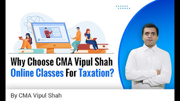 Why Choose CMA Vipul Shah Online Classes For Taxation? | CA/CS/CMA Taxation Lectures