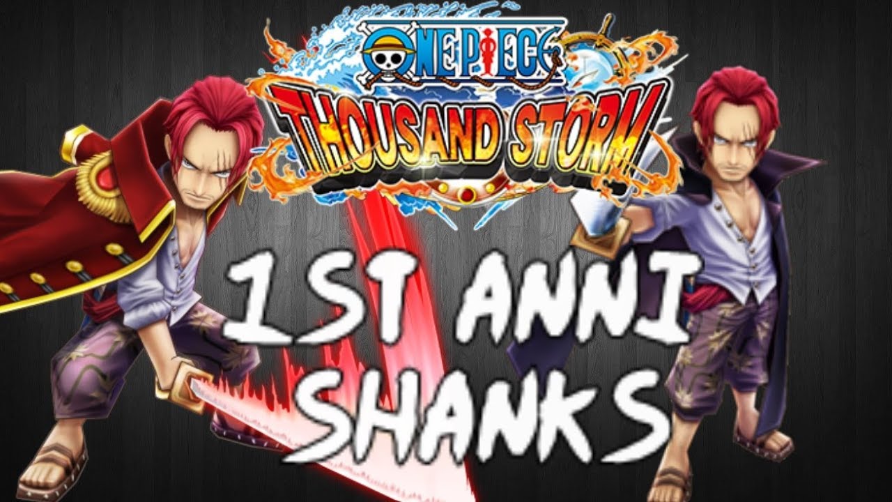 1st ANNIVERSARY PART 2 SHANKS!!! -  One Piece Thousand Storm!