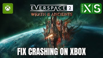 How To Fix Everspace 2 - Wrath of the Ancients Crashes/Crashing at Startup Error On Xbox Series X|S