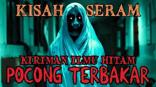 KISAH SERAM | ILMU HITAM POCONG TERBAKAR | KERASUKAN AKIBAT RAKAN SEKERJA‼️