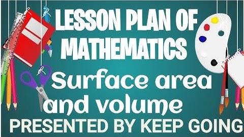Lesson Plan of Mathematics||Surface area and volume ||Class 9 ||Class 10|| Class 11||KUK ||CDLU||MDU
