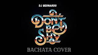 Don't Be Shy - Bachata Cover Dj Bernardo