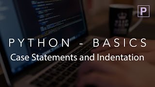 Python - case statements and importance of indentation. (Lesson 4)