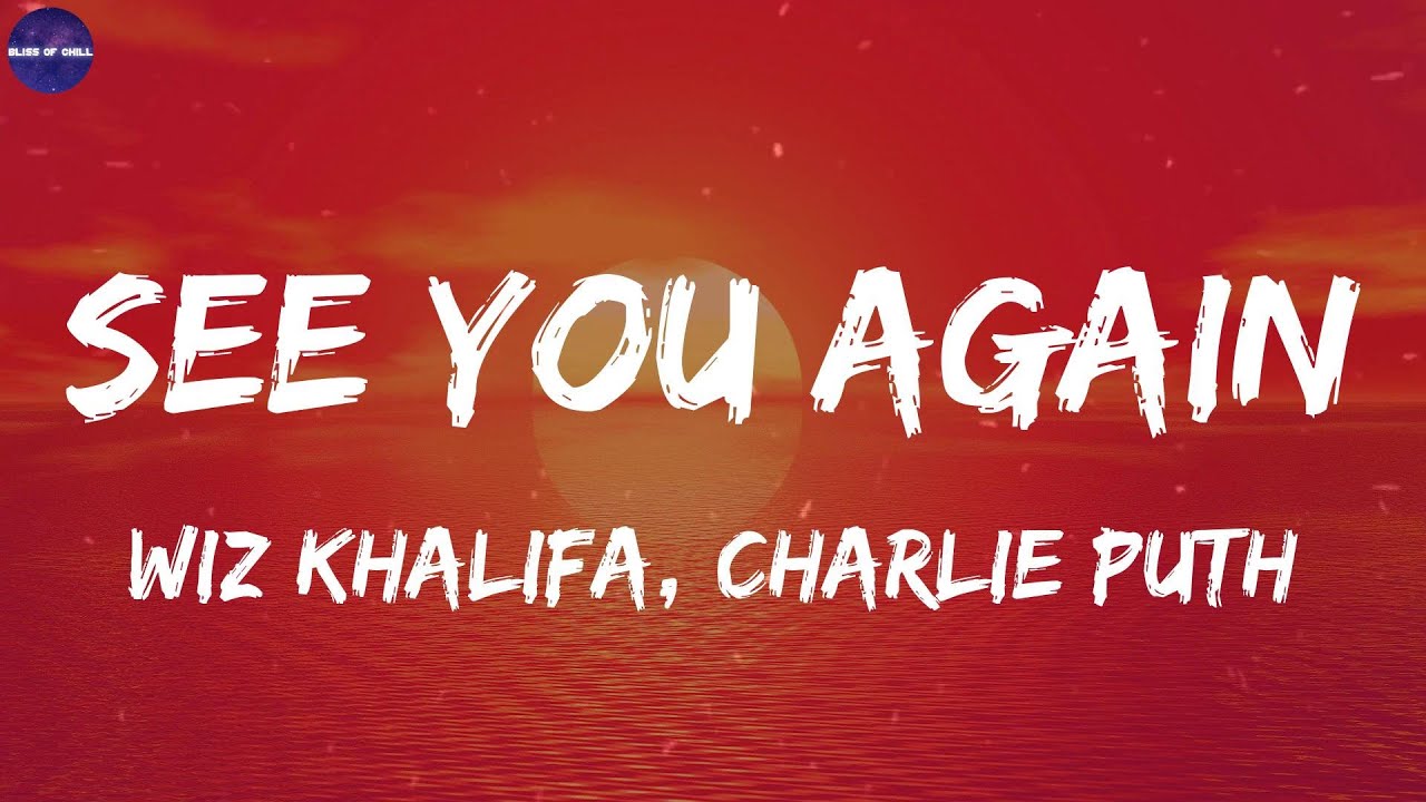 Wiz Khalifa, Charlie Puth See You Again (Lyrics) It's been a long day without you, my friend Wiz Khalifa, Charlie Puth See You Again (Lyrics) It's been a long day without you, my friend