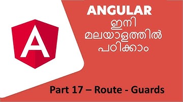 Angular Tutorials - Malayalam | Part -17 | "Route - Guard" (Session 1)