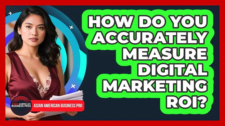 How Do You Accurately Measure Digital Marketing ROI? - Asian American Business Pros