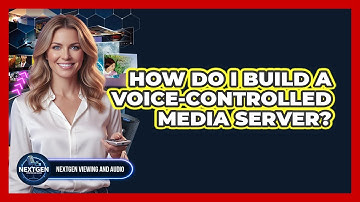 How Do I Build A Voice-controlled Media Server? - NextGen Viewing and Audio