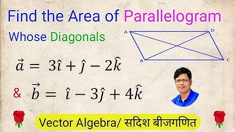 Find the Area of parallelogram Whose Diagonals are given Vector Method