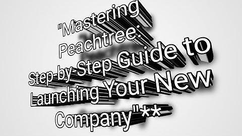 How to create a new company ||#peachtree||accounting software #epsiode1