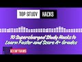 10 Supercharged Study Hacks to Learn Faster and Score A+ Grade