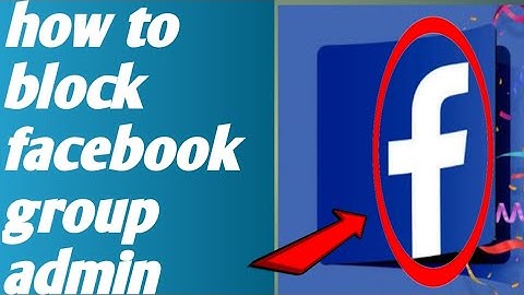 How to block facebook group admin 100% solved 2020