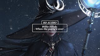 🎧 Billie Eilish - When the party's over [ 8D AUDIO ] 🎧
