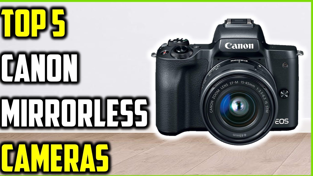 Top 5 Best Canon Mirrorless Cameras of {2025} | Top picks Canon ...