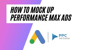 How to Mock Up &  Share Performance Max Ads using PPC Ad Editor