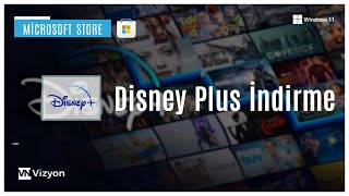 Microsoft Store L Disney Plus Uygulaması Desktop İndirme Nasıl Yapılır ?