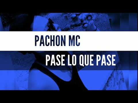 Pachon Mc - Pase lo que Pase (2018)